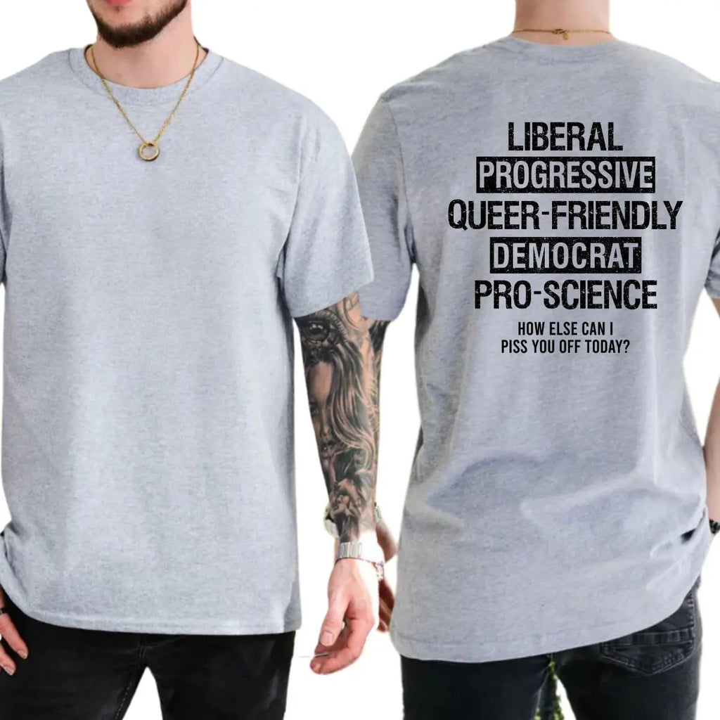 Liberal Progressive Queer Friendly Democrat Pro-science T-shirt/Sweatshirt/Hoodie