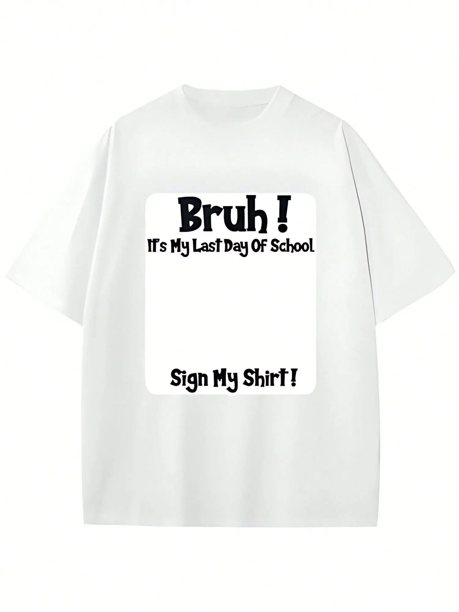 Bruh It'S My Last Day Of School Sign My T-Shirt/Sweatshirt/Hoodie