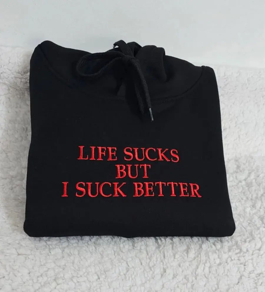 [EMBROIDERED] Funny Slogan Red “Life Sucks But I Suck Better” TShirt, Sweatshirt, Hoodie, Unisex Streetwear