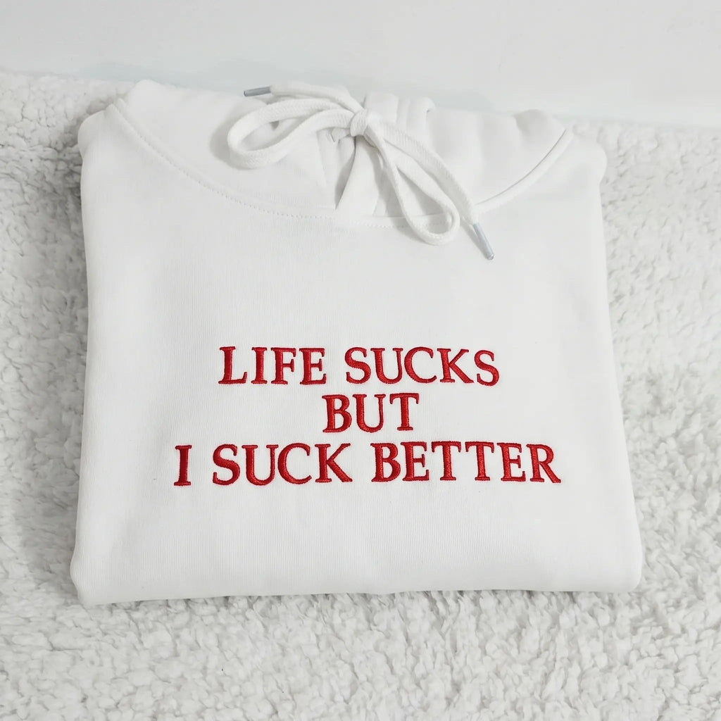 [EMBROIDERED] Funny Slogan Red “Life Sucks But I Suck Better” TShirt, Sweatshirt, Hoodie, Unisex Streetwear