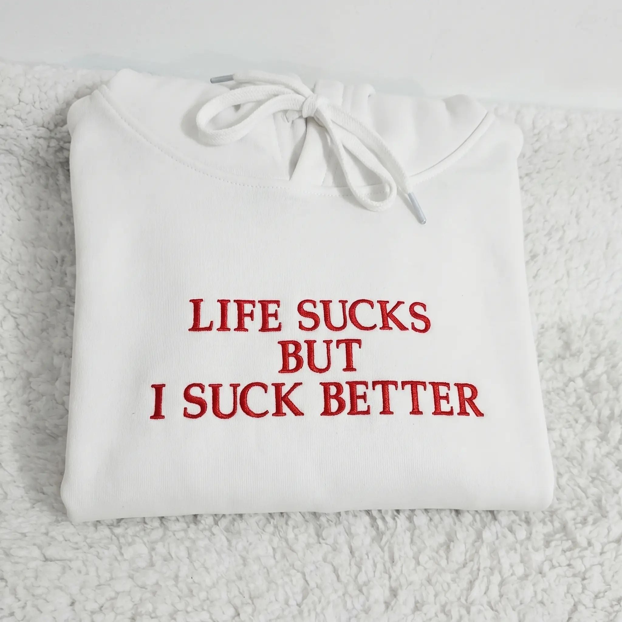 [EMBROIDERED] Funny Slogan Red “Life Sucks But I Suck Better” TShirt, Sweatshirt, Hoodie, Unisex Streetwear