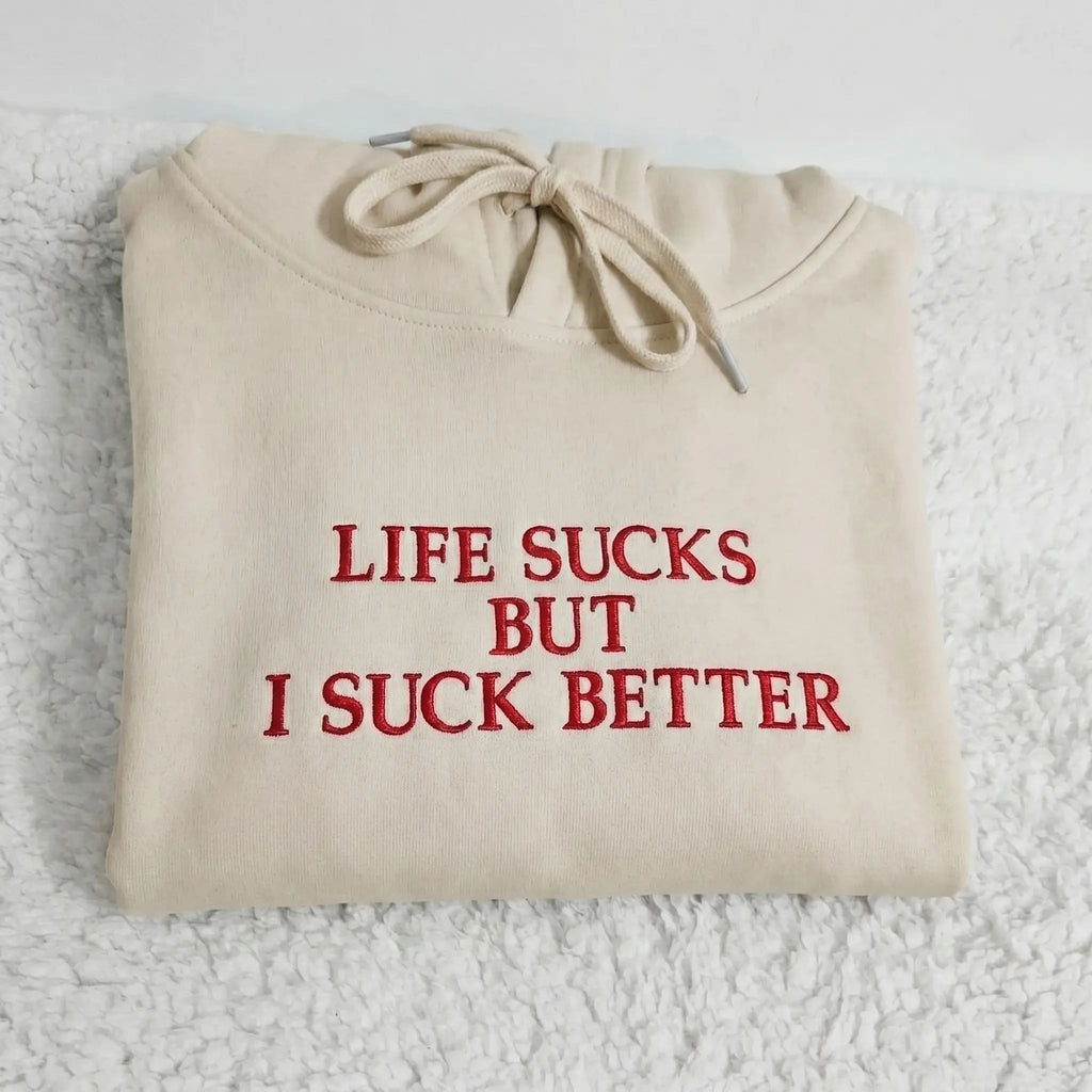[EMBROIDERED] Funny Slogan Red “Life Sucks But I Suck Better” TShirt, Sweatshirt, Hoodie, Unisex Streetwear