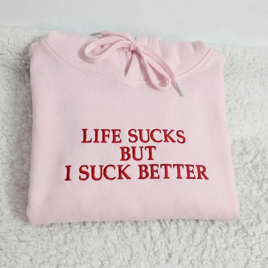 [EMBROIDERED] Funny Slogan Red “Life Sucks But I Suck Better” TShirt, Sweatshirt, Hoodie, Unisex Streetwear