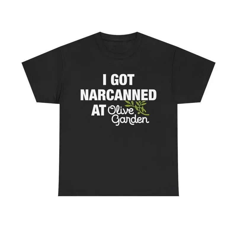 I Got Narcanned At Olive Garden Tee - Funny Cotton T-shirt/Sweatshirt/Hoodie