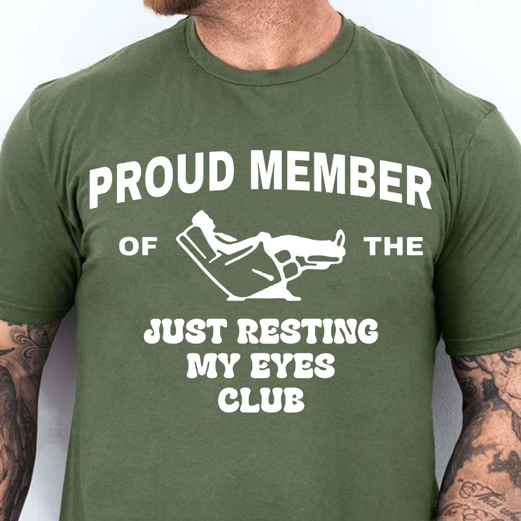 Proud Member Of The Just Resting My Eyes Club Shirt, Funny Dad T-Shirt/Sweatshirt/Hoodie