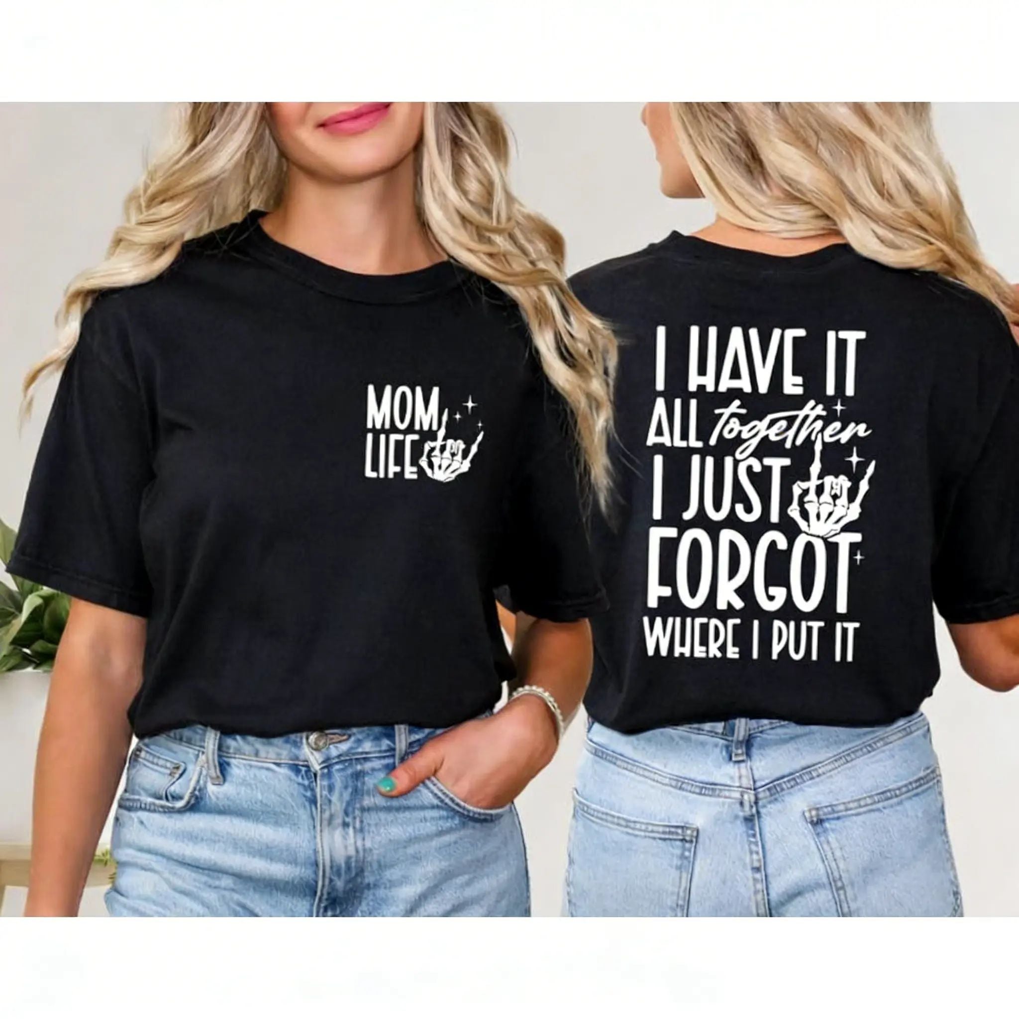 Mom Life Skeleton Graphic Tee – “I Have It All Together” Funny Mom Shirt/Sweatshirt/Hoodie