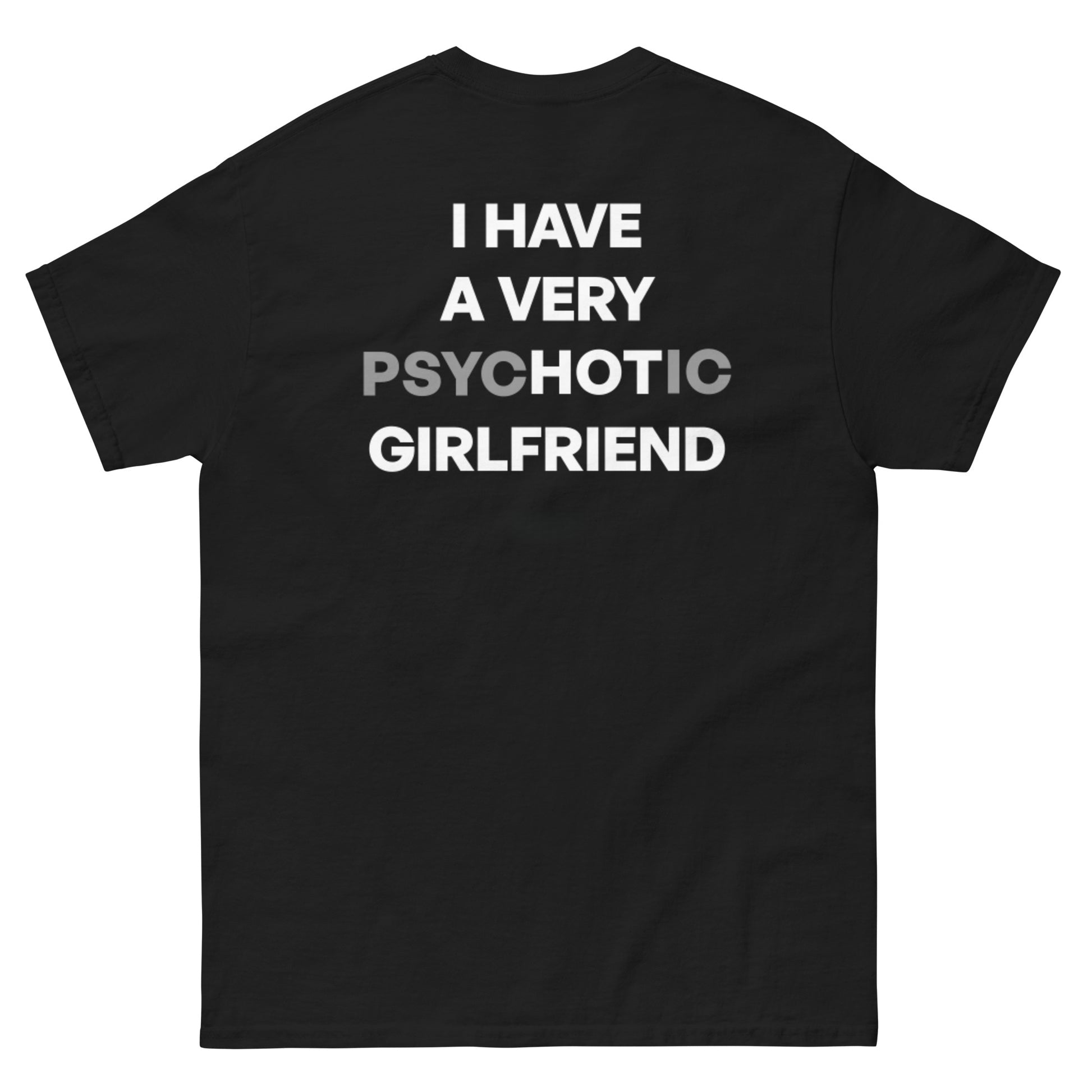I HAVE A VERY PSYCHOTIC GIRLFRIEND T-shirt/Sweatshirt/Hoodie