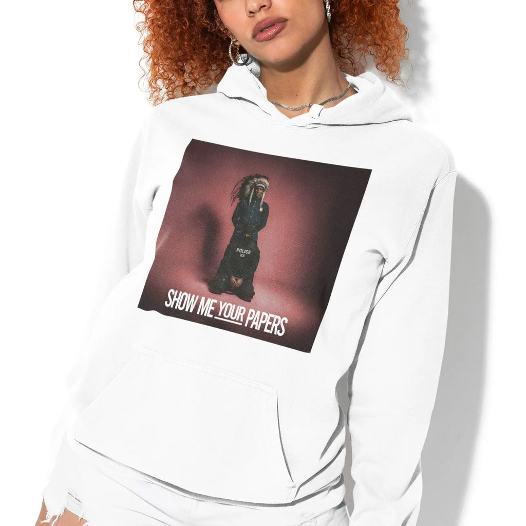 Show Me Your Papers Shirt, Native Were Here First T-shirt/Sweatshirt/Hoodie