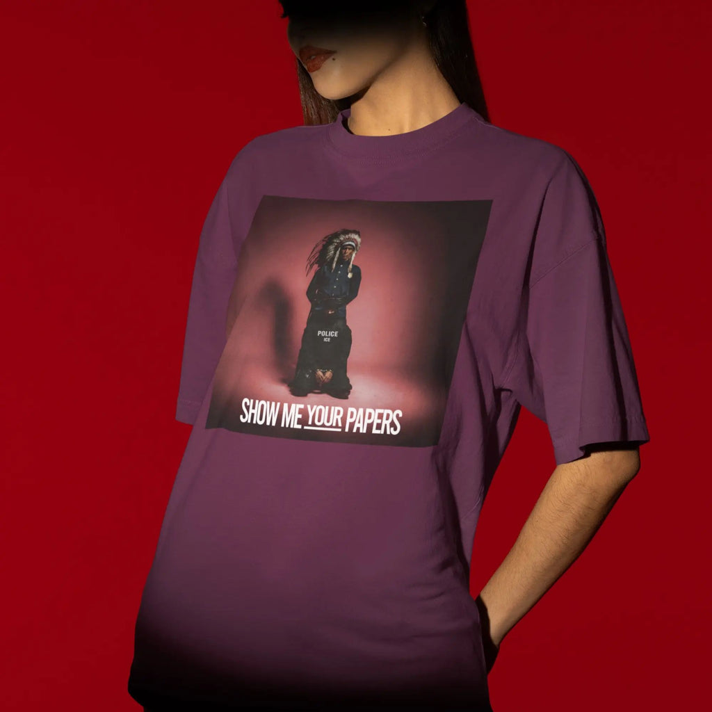 Show Me Your Papers Shirt, Native Were Here First T-shirt/Sweatshirt/Hoodie