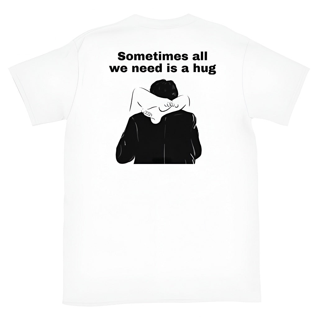 Sometimes All We Need Is A Hug Tee