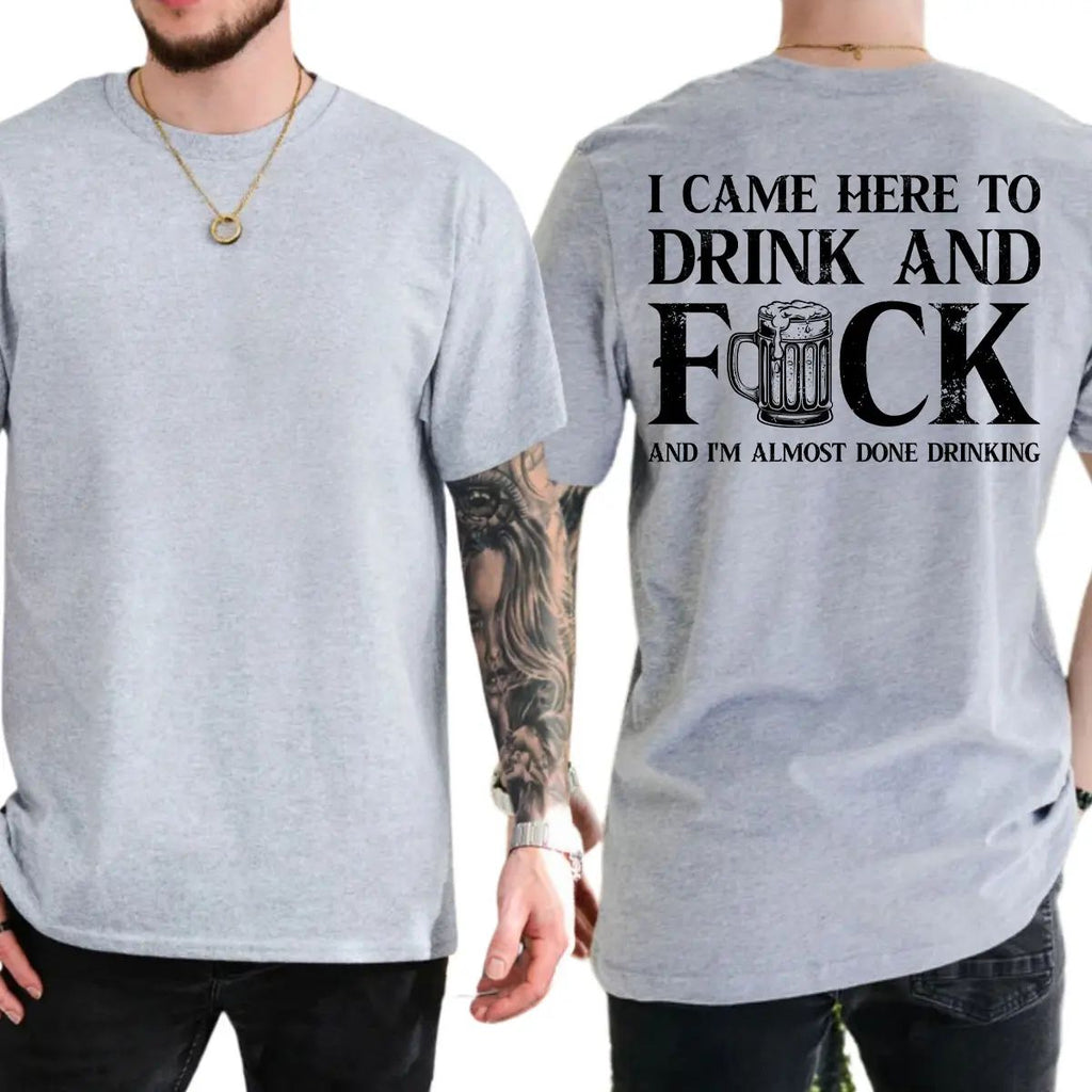 Funny I Came Here To Drink T-Shirt, Short Sleeve Printed Graphic Shirt