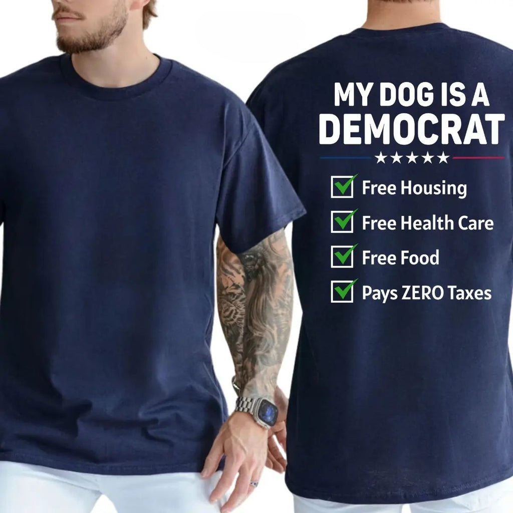 My Dogs Is A Democr Funny T-Shirt, Mens Shirts Funny, Conservative Political Graphics Tee