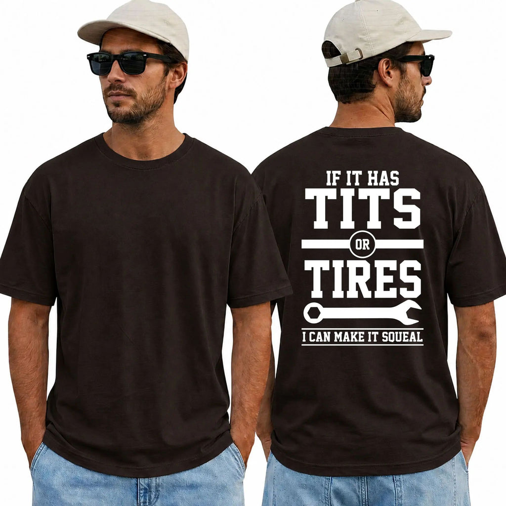 Funny If It Has Tits Or Tires I Can Make It Squeal T-Shirt for Men