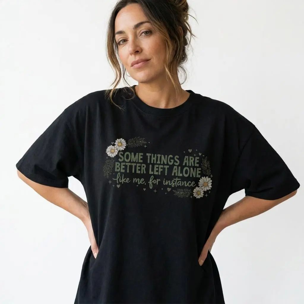 Some Things Are Better Left Alone Graphic T-Shirt | Funny Introvert Floral Tee