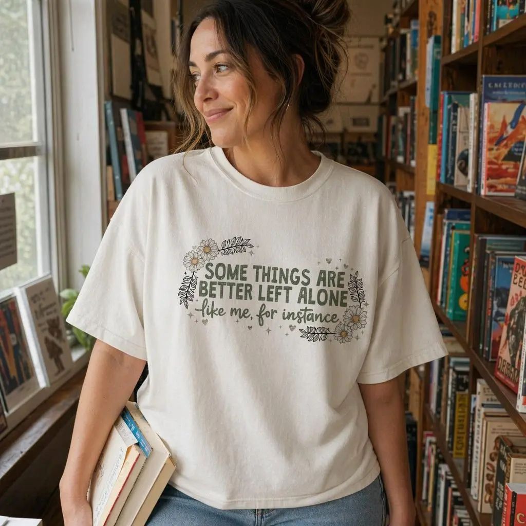 Some Things Are Better Left Alone Graphic T-Shirt | Funny Introvert Floral Tee