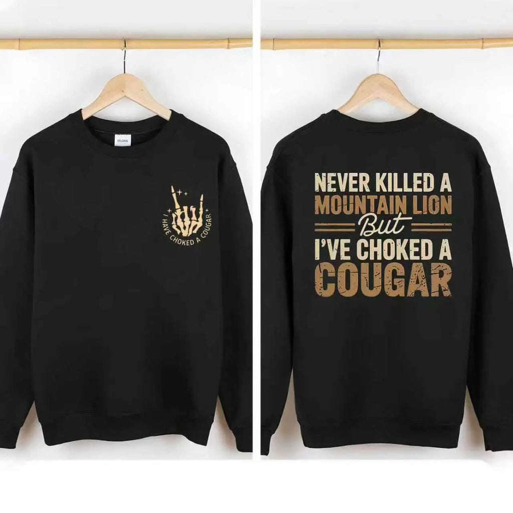 Never Killed a Mountain Lion But I have Choked a Cougar Funny Quote T-Shirt