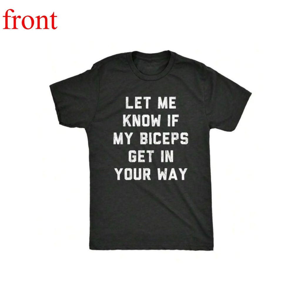 T-Shirts Mens Let Me Know If My Biceps Get In Your Way T Shirt