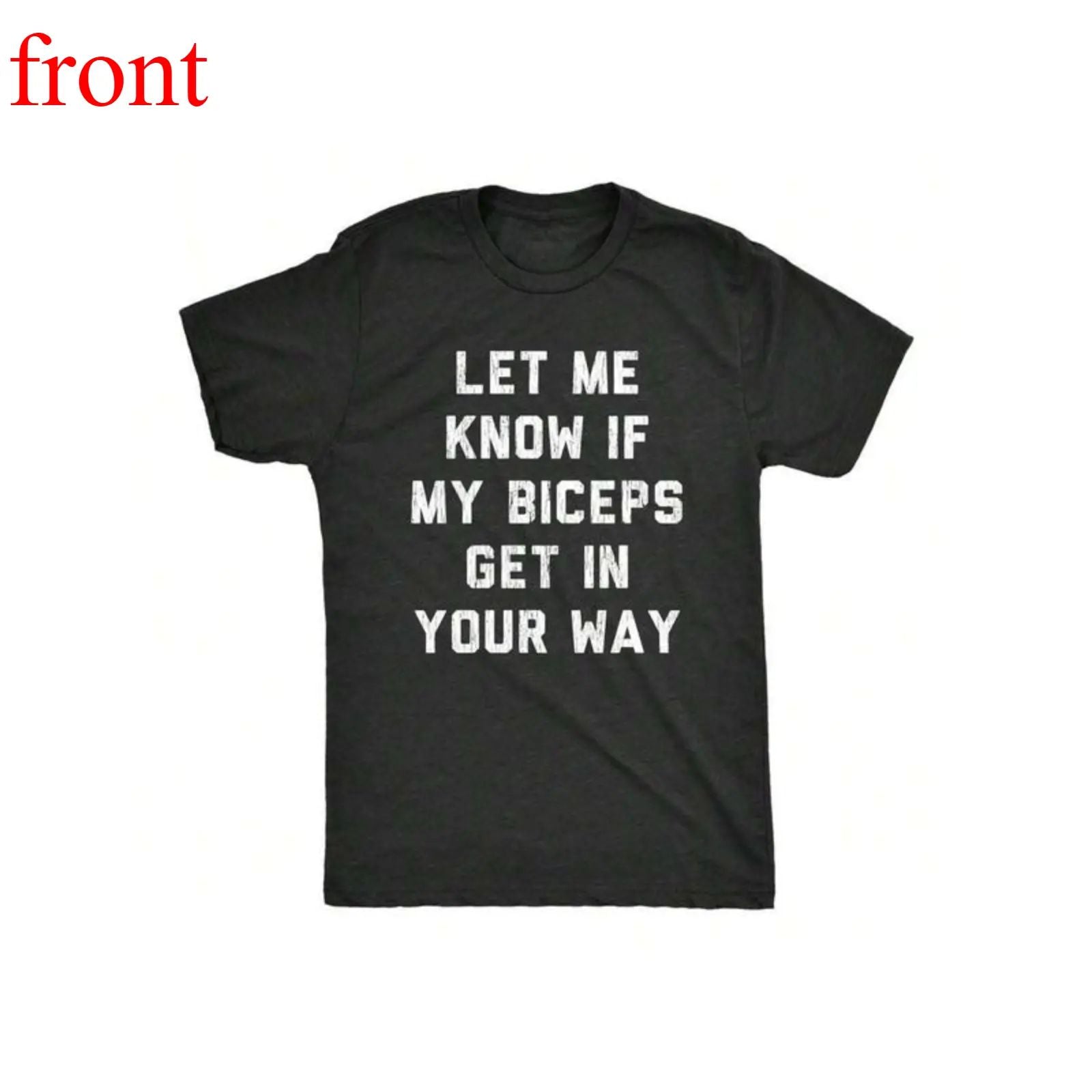 T-Shirts Mens Let Me Know If My Biceps Get In Your Way T Shirt