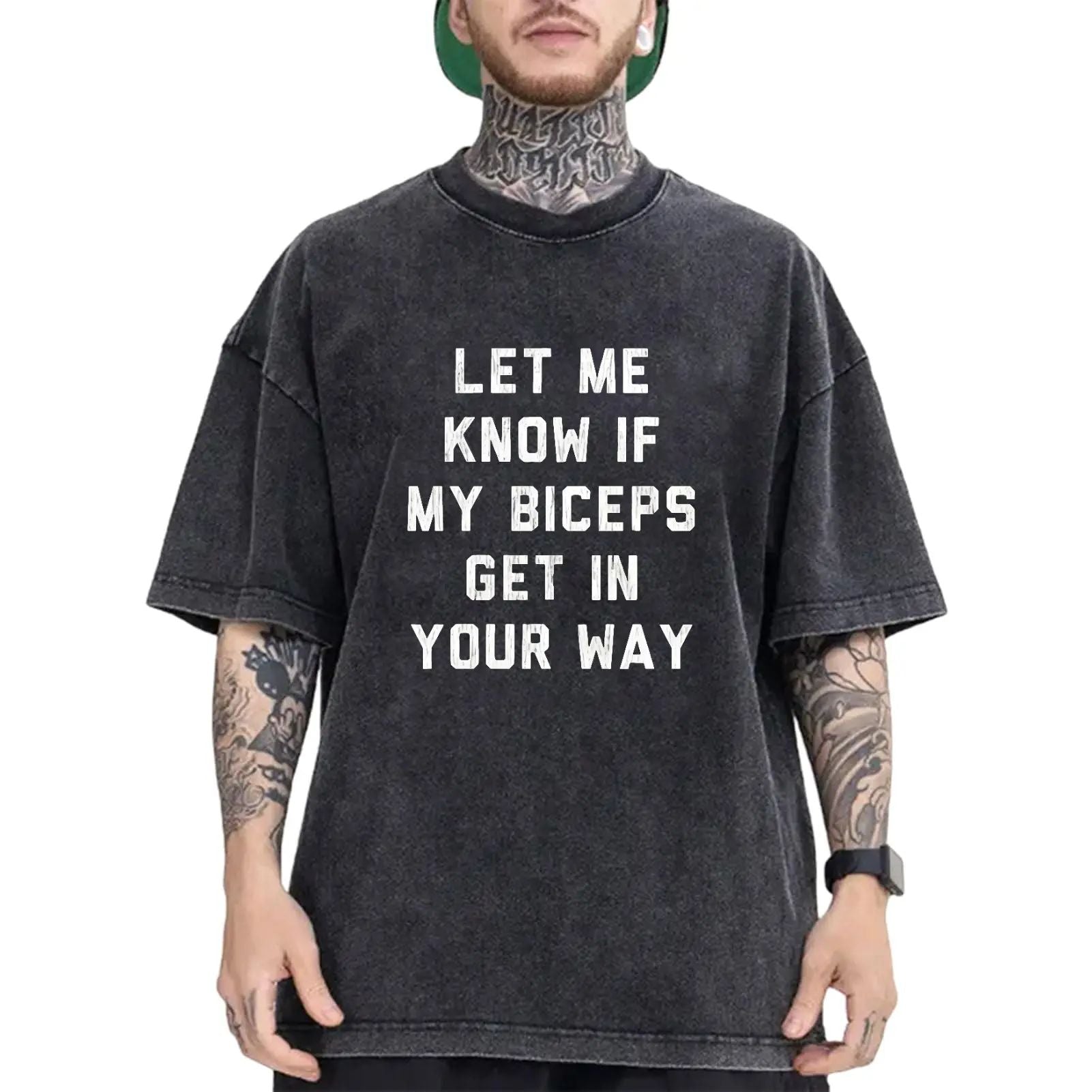 T-Shirts Mens Let Me Know If My Biceps Get In Your Way T Shirt