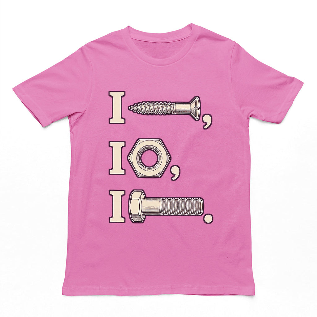 I nut I screw I bolt T-Shirt