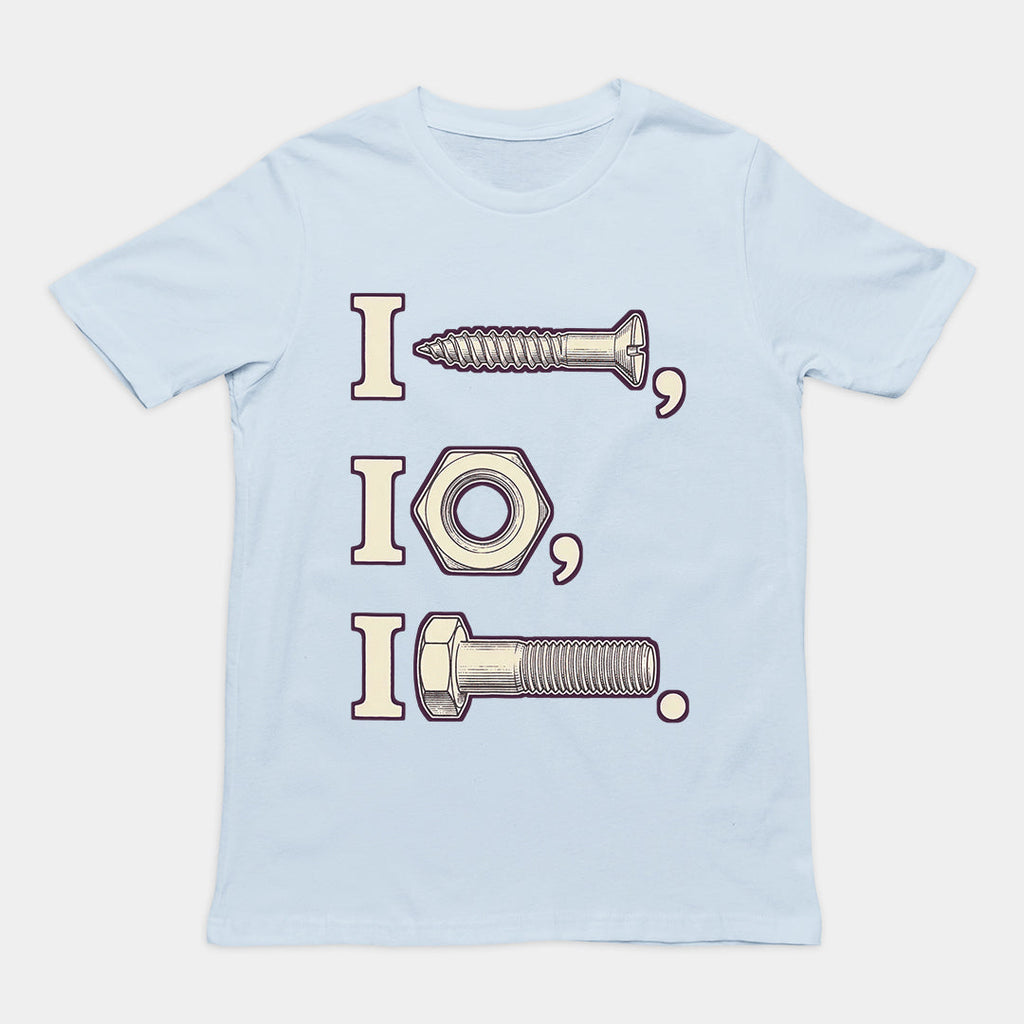I nut I screw I bolt T-Shirt