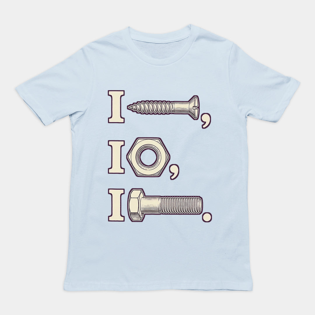 I nut I screw I bolt T-Shirt
