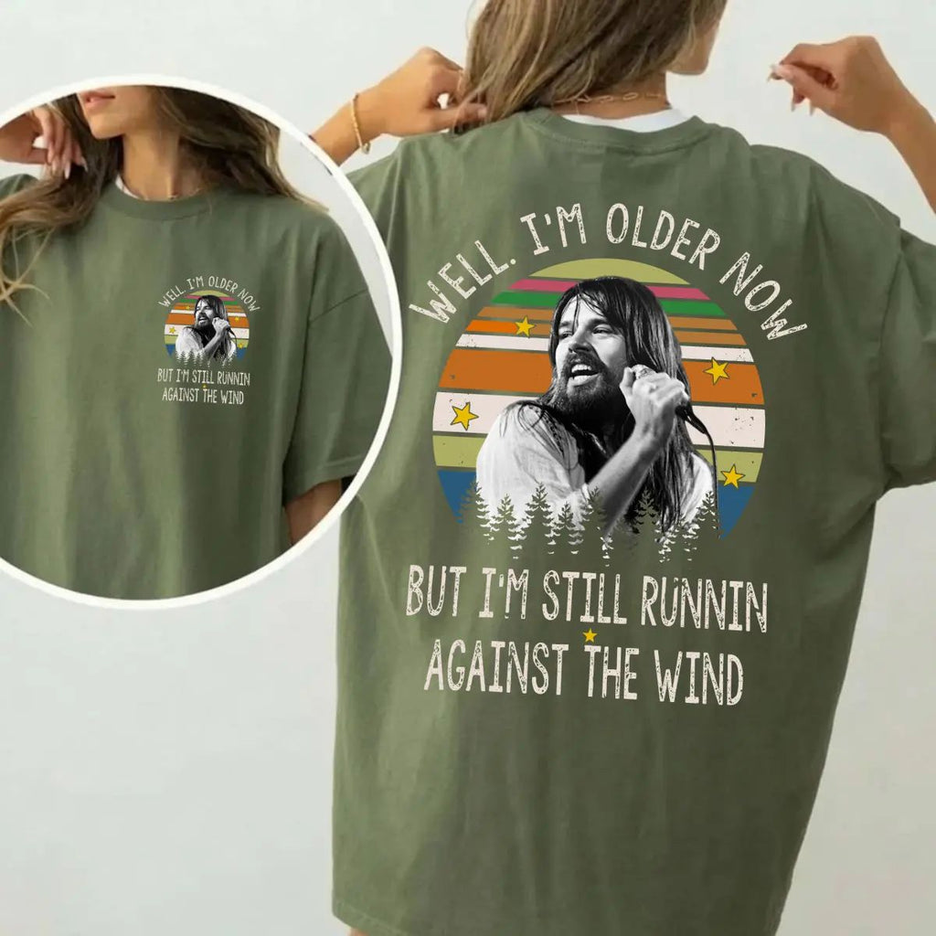 Well I'm Older Now Tee, But I'm Still Runnin Against The Wind Shirt