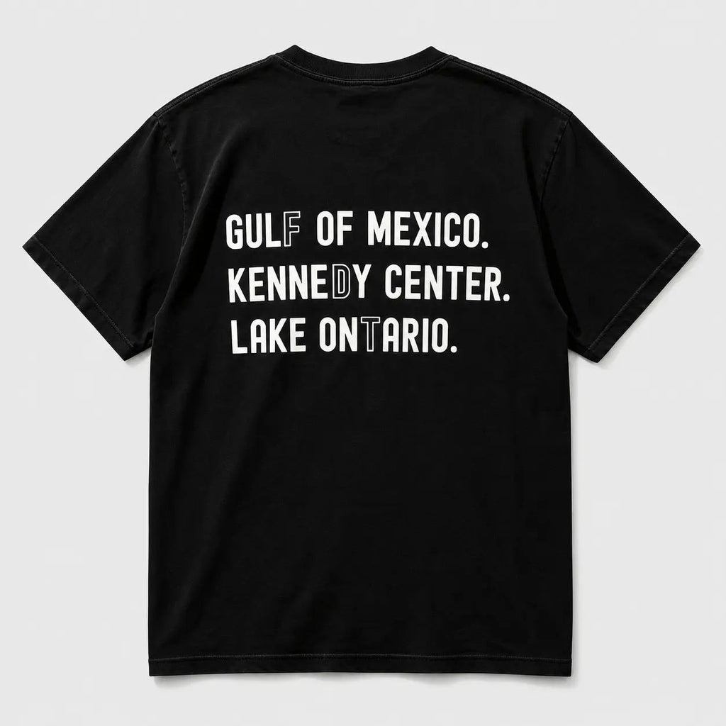 Gulf Of Mexico Kennedy Center Lake Ontario Funny Political Meme Back‑Print Graphic T‑Shirt