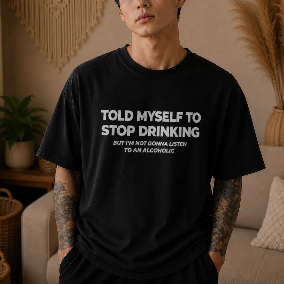Told Myself to Stop Drinking T-Shirt | Funny Tee