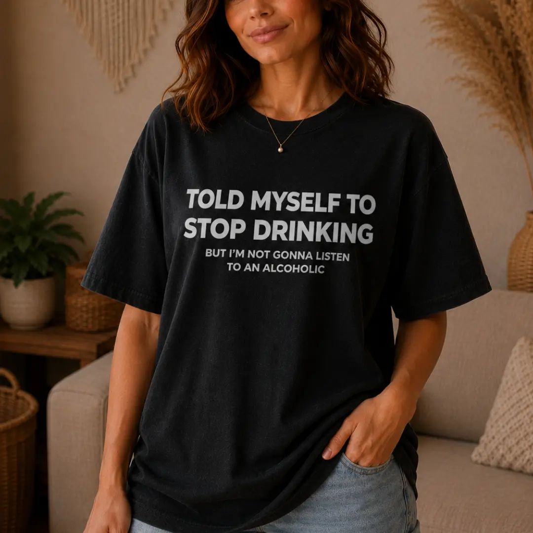 Told Myself to Stop Drinking T-Shirt | Funny Tee