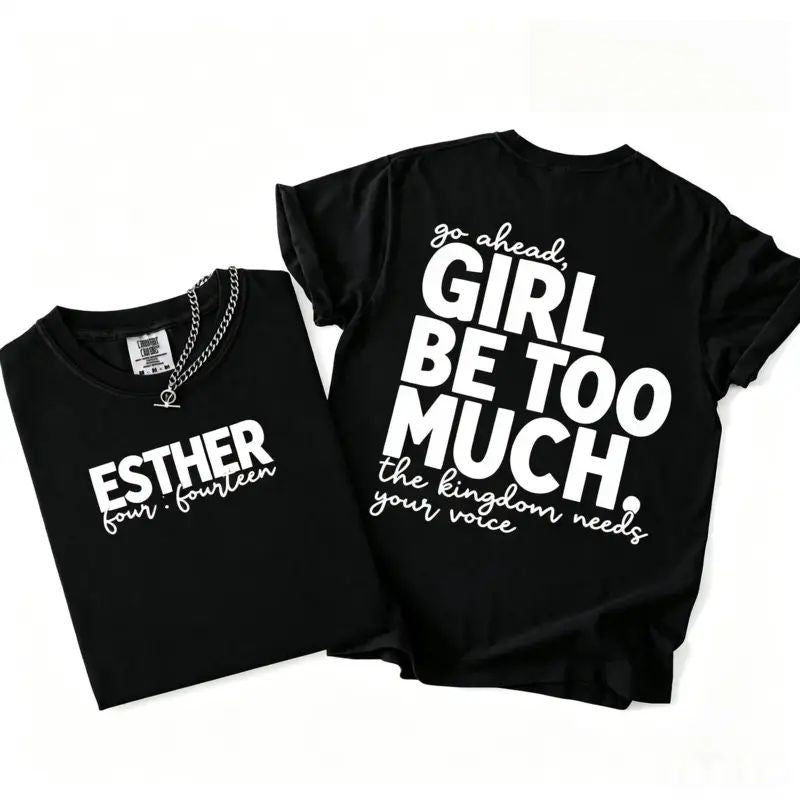 Girl Be Too Much Esther Shirt, Christian Digital Shirt