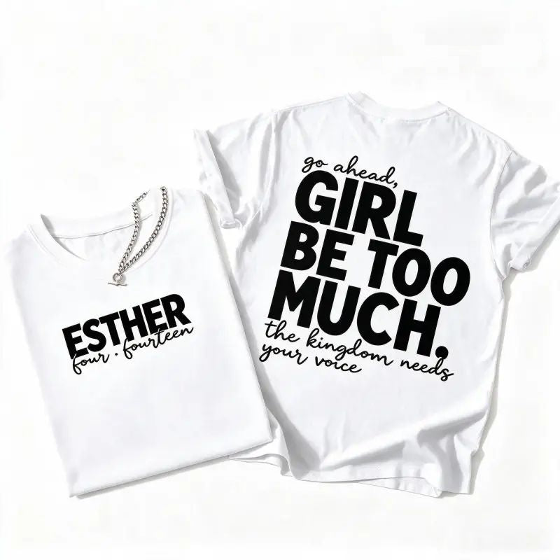 Girl Be Too Much Esther Shirt, Christian Digital Shirt