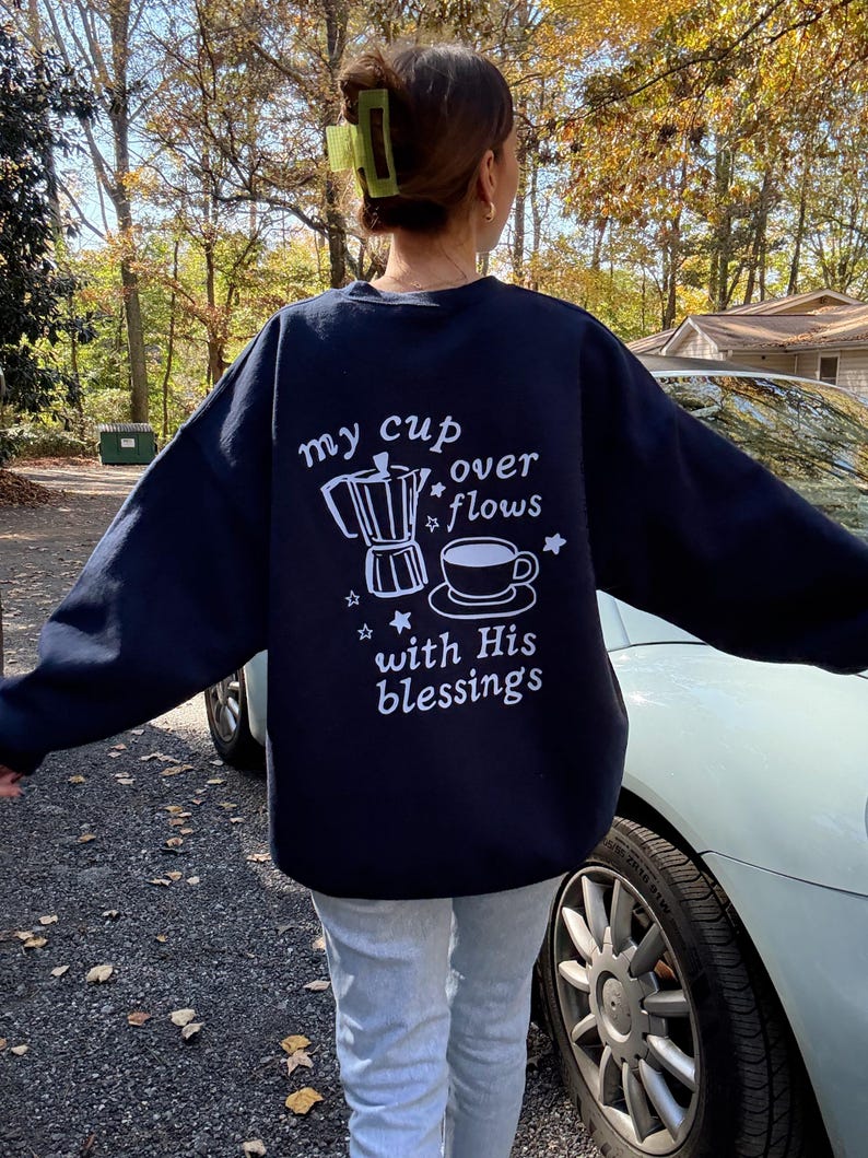 My Cup Overflows With His Blessings Sweatshirt | Christian Bible Verse Psalm 23:5 Crewneck