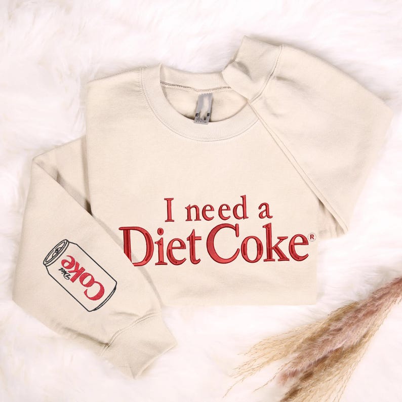 I Need A Diet Coke Embroidered Crewneck