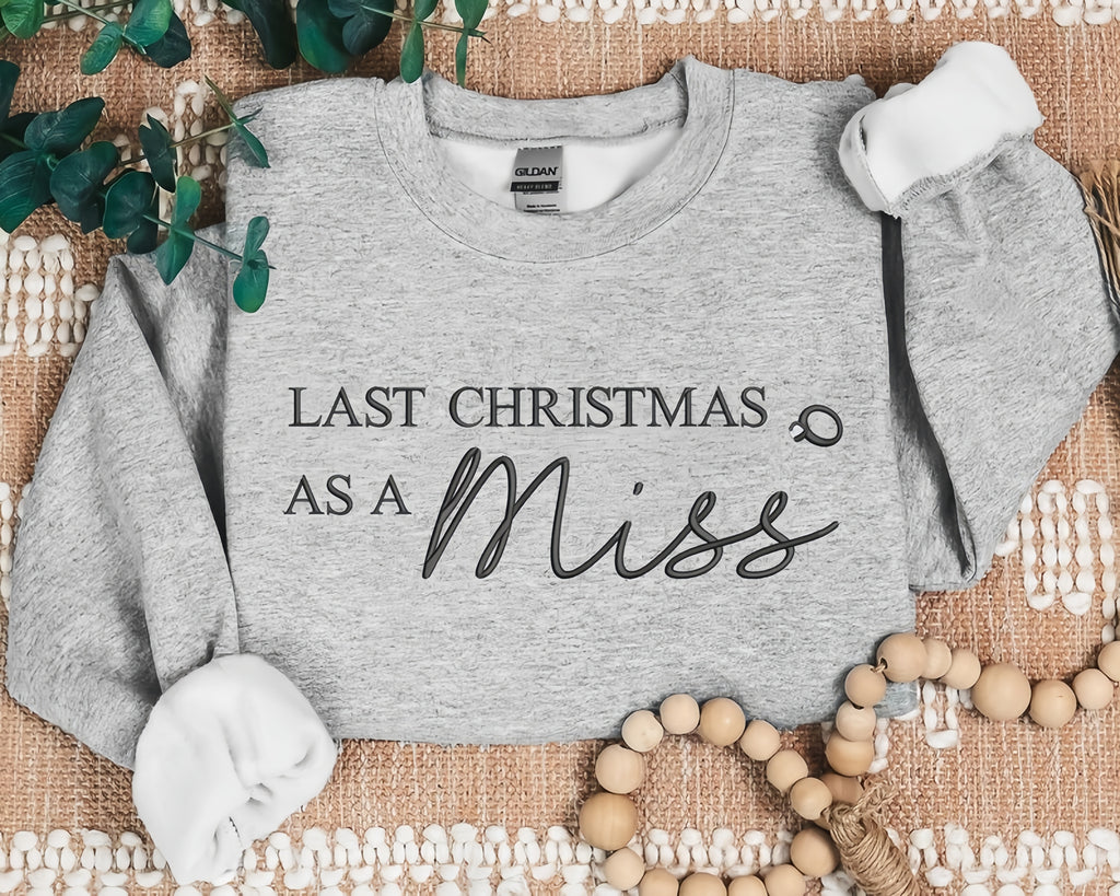 "Last Christmas as a Miss" Embroidered Sweatshirt – Bridal Holiday Crewneck