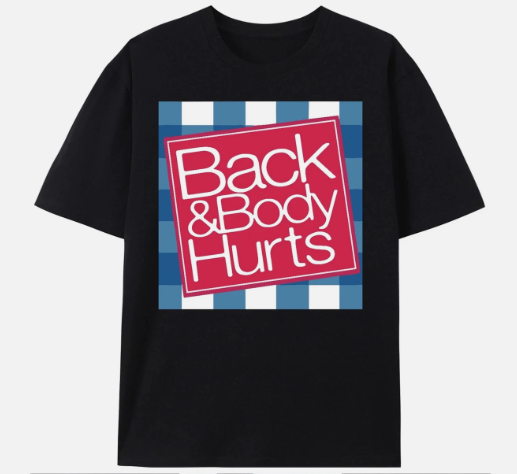 Back & Body Hurts T-Shirt