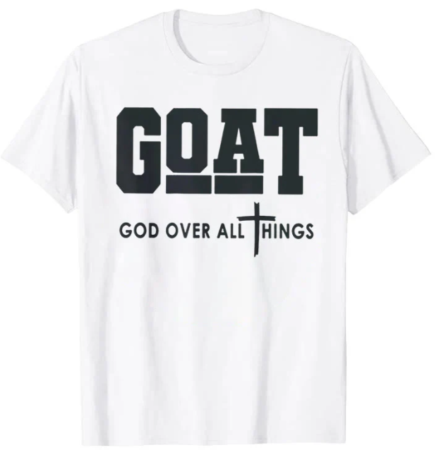 GOAT God Over All Things Christian Shirt - Religious Faith Cross Graphic Tee