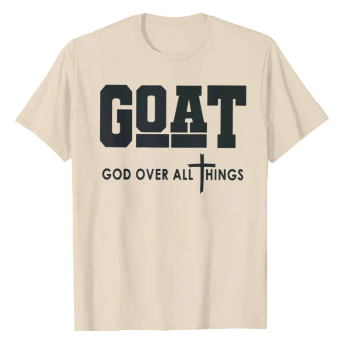 GOAT God Over All Things Christian Shirt - Religious Faith Cross Graphic Tee