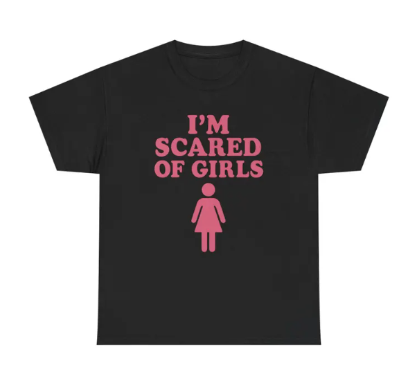 I'm Scared Of Girls Funny Graphic T-Shirt | Humorous Meme Tee