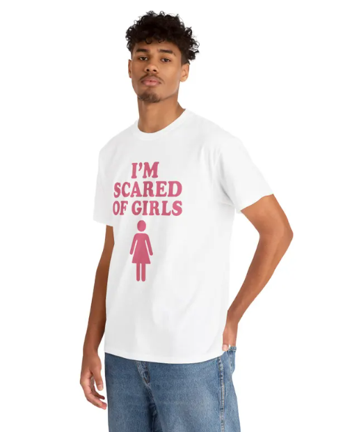 I'm Scared Of Girls Funny Graphic T-Shirt | Humorous Meme Tee