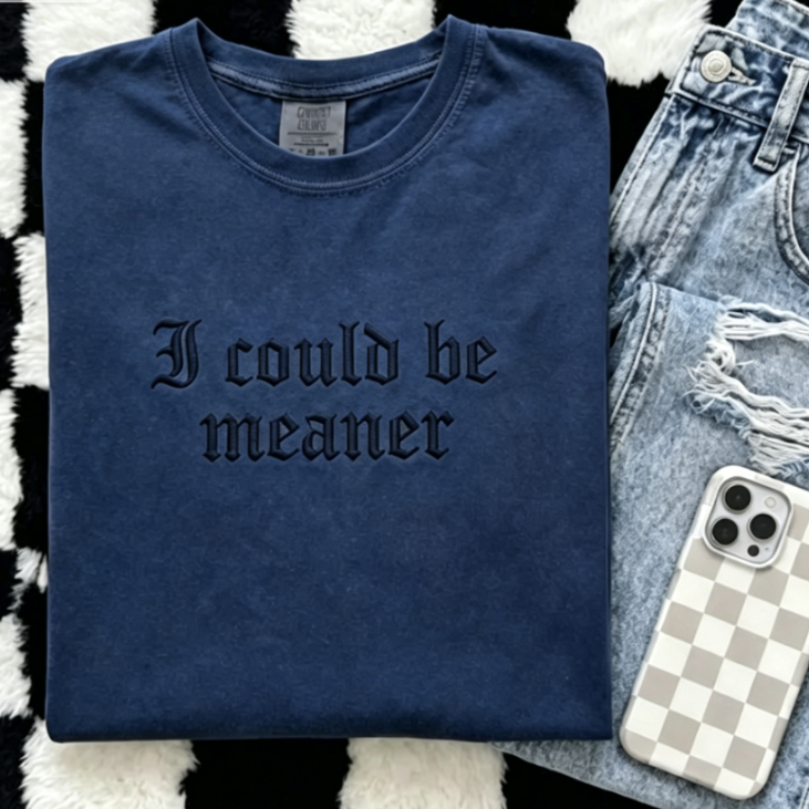 I Could Be Meaner" Gothic Embroidered T-Shirt