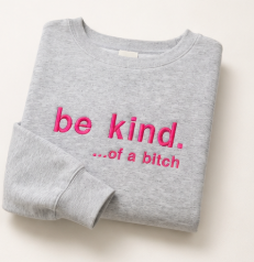 Be Kind Embroidered Sweatshirt – Funny Sarcastic Graphic Crewneck Pullover