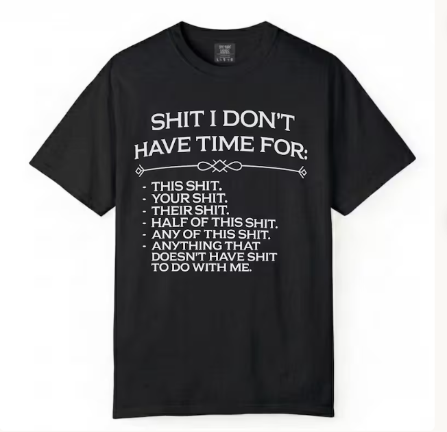 "Shit I Don't Have Time For" Funny Sarcastic Oversized T-Shirt | Men's Casual Streetwear Tee