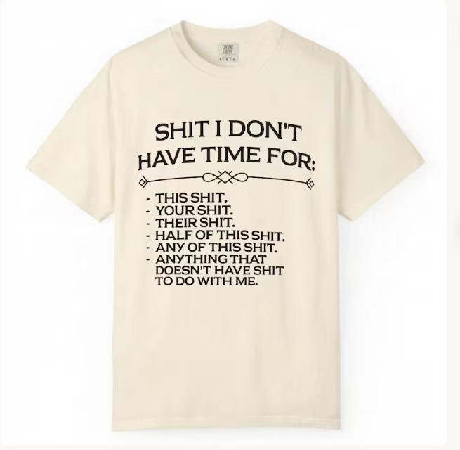 "Shit I Don't Have Time For" Funny Sarcastic Oversized T-Shirt | Men's Casual Streetwear Tee