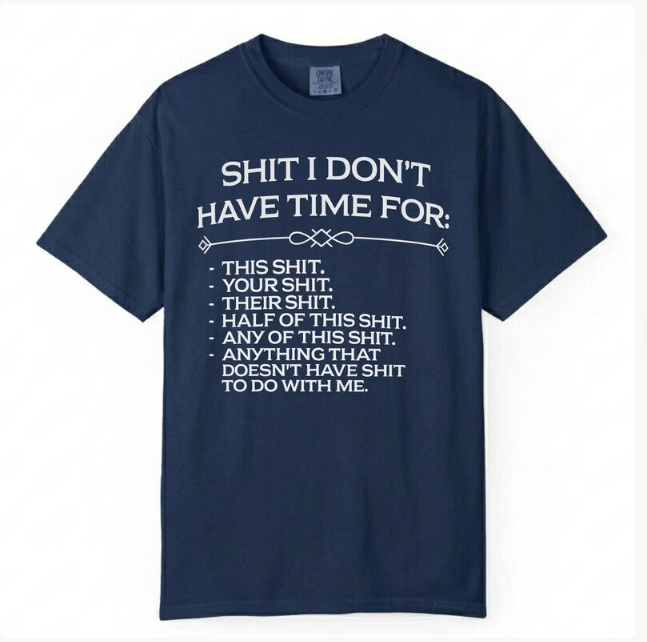 "Shit I Don't Have Time For" Funny Sarcastic Oversized T-Shirt | Men's Casual Streetwear Tee