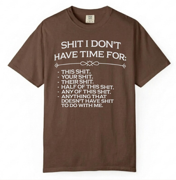 "Shit I Don't Have Time For" Funny Sarcastic Oversized T-Shirt | Men's Casual Streetwear Tee